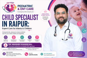 Child Specialist in Raipur at Maa Ahilya Abhinandan Pediatric & ENT Care