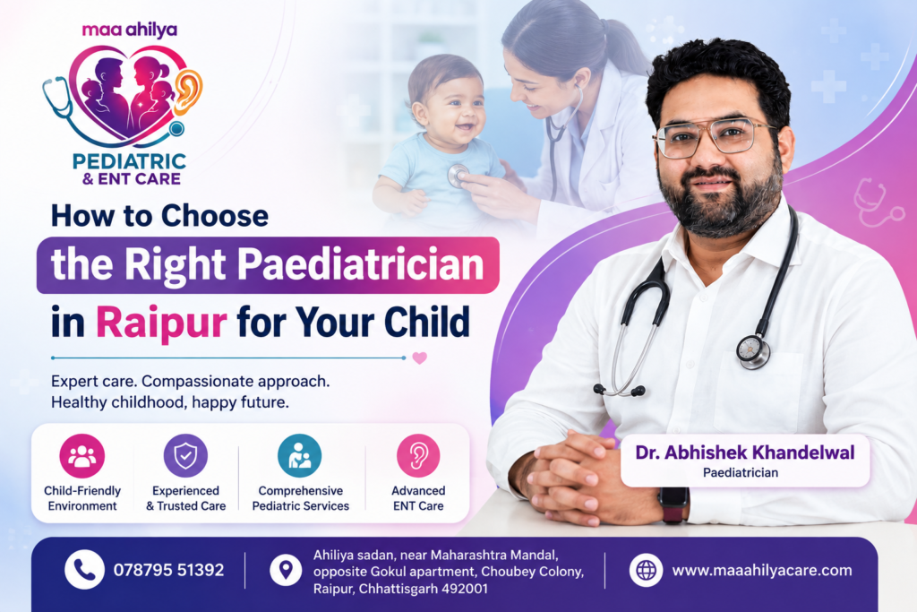 How to Choose the Right Paediatrician in Raipur for Your Child – Dr. Abhishek Khandelwal